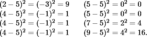 \begin{array}{lll} (2-5)^2 = (-3)^2 = 9 && (5-5)^2 = 0^2 = 0 \ (4-5)^2 = (-1)^2 = 1 && (5-5)^2 = 0^2 = 0 \ (4-5)^2 = (-1)^2 = 1 && (7-5)^2 = 2^2 = 4 \ (4-5)^2 = (-1)^2 = 1 && (9-5)^2 = 4^2 = 16. \ \end{array}  